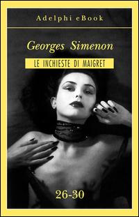 Copertina del libro Le inchieste di Maigret vol. 26-30