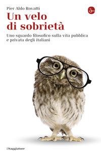Copertina del libro Un velo di sobrietÃ . Uno sguardo filosofico sulla vita pubblica e privata degli italiani