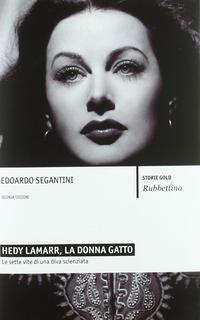 Copertina del libro Hedy Lamarr, la donna gatto. Le sette vite di una diva scienziata