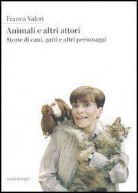 Copertina del libro Animali e altri attori. Storie di cani, gatti e altri personaggi