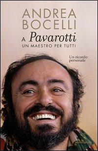 Copertina del libro A Luciano Pavarotti: un maestro per tutti. Un ricordo personale