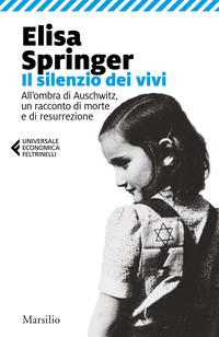 Copertina del libro Il silenzio dei vivi. All'ombra di Auschwitz, un racconto di morte e di resurrezione