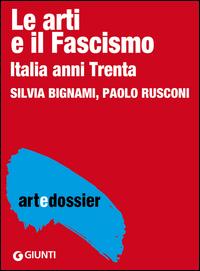 Copertina del libro Le arti e il fascismo. Italia anni Trenta