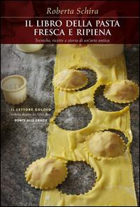 Copertina del libro La pasta fresca e ripiena. Tecniche, ricette e storia di un'arte antica