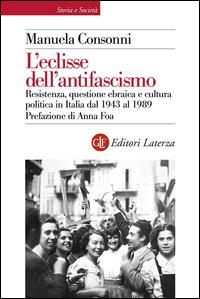 Copertina del libro L' eclisse dell'antifascismo. Resistenza, questione ebraica e cultura politica in Italia dal 1943 al 1989