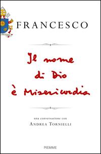 Copertina del libro Il nome di Dio Ã¨ misericordia. Una conversazione con Andrea Tornielli