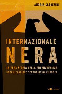 Copertina del libro Internazionale nera. La vera storia della piÃ¹ misteriosa organizzazione terroristica europea