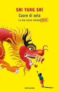 Copertina del libro Cuore di seta. La mia storia italiana made in China