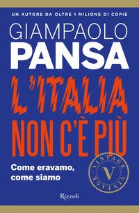 Copertina del libro L' Italia non c'è più. Come eravamo, come siamo