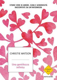 Copertina del libro Una gentilezza infinita. Storie vere di amore, cura e generosità raccontate da un'infermiera