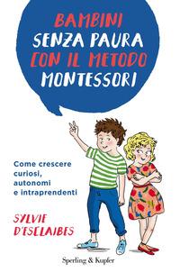Copertina del libro Bambini senza paura con il metodo Montessori. Come crescere curiosi, autonomi e intraprendenti