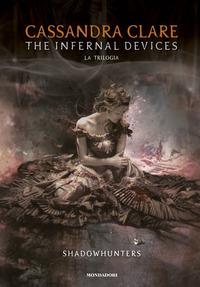 Copertina del libro Shadowhunters. The infernal devices: L'angelo-Il principe-La principessa