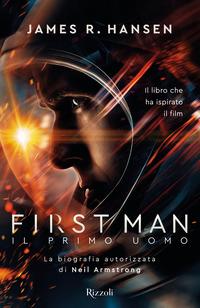 Copertina del libro First man. Il primo uomo. La biografia autorizzata di Neil Armstrong