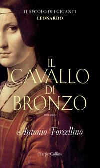 Copertina del libro Vol.1 Il cavallo di bronzo. L'avventura di Leonardo. Il secolo dei giganti