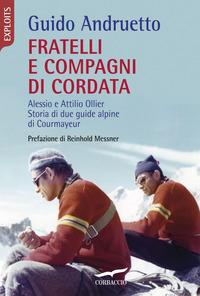 Copertina del libro Fratelli e compagni di cordata. Alessio e Attilio Ollier. Storia di due guide alpine di Courmayeur