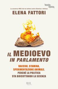 Copertina del libro Il Medioevo in Parlamento. Vaccini, Stamina, sperimentazione animale. PerchÃ© la politica sta boicottando la scienza