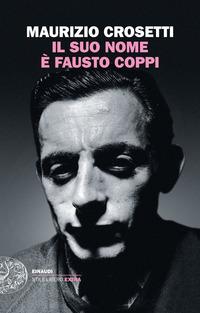 Copertina del libro Il suo nome Ã¨ Fausto Coppi