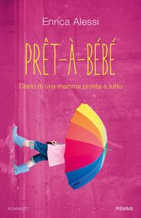 Copertina del libro Pret-Ã -bÃ©bÃ©. Diario di una mamma pronta a tutto