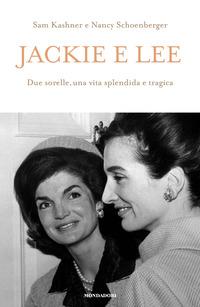 Copertina del libro Jackie e Lee. Due sorelle, una vita splendida e tragica