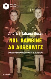 Copertina del libro Noi, bambine ad Auschwitz. La nostra storia di sopravvissute alla Shoah