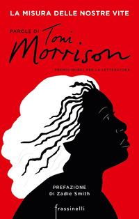 Copertina del libro La misura delle nostre vite. Parole di Toni Morrison