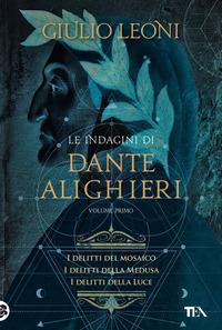 Copertina del libro Le indagini di Dante Alighieri Vol.1 I delitti del mosaico-I delitti della medusa-I delitti della luce