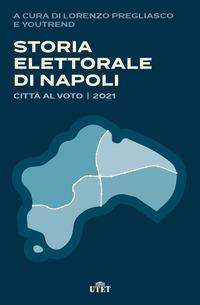 Copertina del libro Storia elettorale di Napoli. CittÃ  al voto 2021