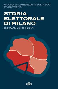 Copertina del libro Storia elettorale di Milano. CittÃ  al voto 2021