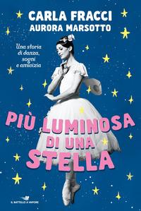 Copertina del libro PiÃ¹ luminosa di una stella. Una storia di danza, sogni e amicizia