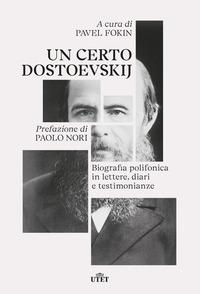 Copertina del libro Un certo Dostoevskij. Biografia polifonica in lettere, diari e testimonianze