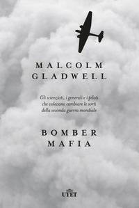 Copertina del libro Bomber mafia. Gli scienziati, i generali e i piloti che volevano cambiare le sorti della seconda guerra mondiale