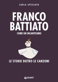 Copertina del libro Franco Battiato. Come un incantesimo. Le storie dietro le canzoni