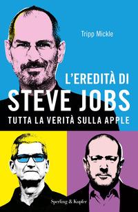 Copertina del libro L' ereditÃ  di Steve Jobs. Tutta la veritÃ  sulla Apple