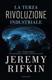 Copertina del libro La terza rivoluzione industriale. Come il «potere laterale» sta trasformando l'energia, l'economia e il mondo