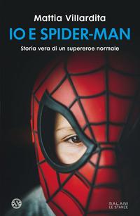 Copertina del libro Io e Spider-Man. Storia vera di un supereroe normale