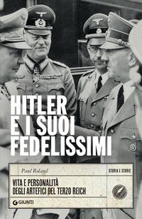 Copertina del libro Hitler e i suoi fedelissimi. Vita e personalitÃ  degli artefici del Terzo Reich