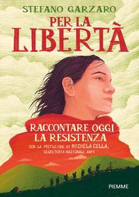 Copertina del libro Per la libertà. Raccontare oggi la Resistenza